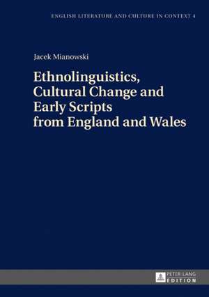 Ethnolinguistics, Cultural Change and Early Scripts from England and Wales de Jacek Mianowski