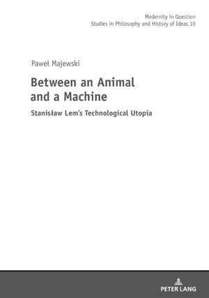 Between an Animal and a Machine de Pawel Majewski