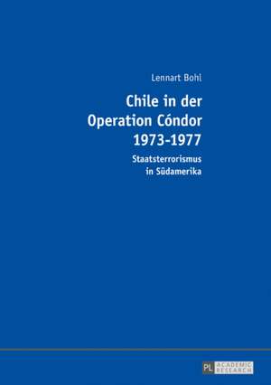 Chile in Der Operation Condor 1973-1977 de Lennart Bohl