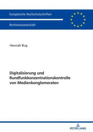 Digitalisierung und Rundfunkkonzentrationskontrolle von Medienkonglomeraten de Hannah Bug