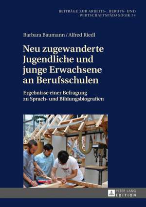 Neu Zugewanderte Jugendliche Und Junge Erwachsene an Berufsschulen: Kindheit, Jugend Und Literatur de Barbara Baumann