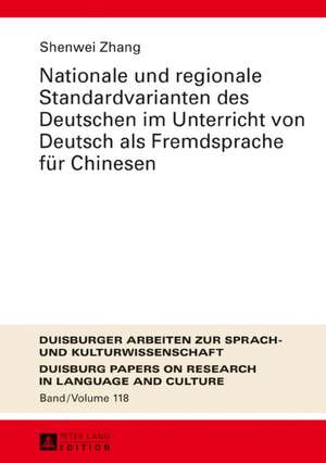 Nationale und regionale Standardvarianten des Deutschen im Unterricht von Deutsch als Fremdsprache für Chinesen de Shenwei Zhang