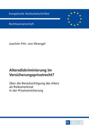 Altersdiskriminierung Im Versicherungsprivatrecht?: Selected Chapters de Joachim Frhr. von Wrangel