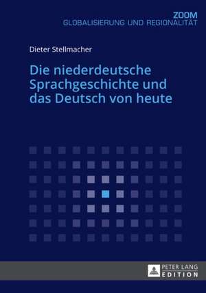 Die niederdeutsche Sprachgeschichte und das Deutsch von heute de Dieter Stellmacher