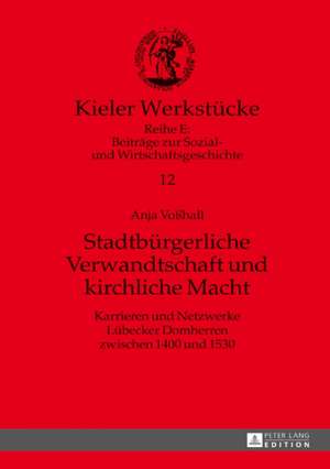 Stadtbürgerliche Verwandtschaft und kirchliche Macht de Anja Vosshall