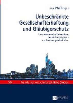 Unbeschränkte Gesellschafterhaftung und Gläubigerschutz de Lisa Pfaffinger