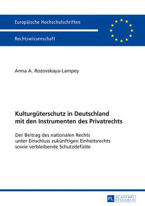 Kulturgüterschutz in Deutschland mit den Instrumenten des Privatrechts de Anna A Rozovskaya-Lampey