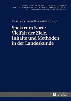 Spektrum Nord: Vielfalt der Ziele, Inhalte und Methoden in der Landeskunde de Klaus Geyer