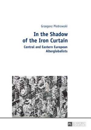 In the Shadow of the Iron Curtain de Grzegorz Piotrowski