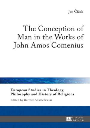 The Conception of Man in the Works of John Amos Comenius de Jan Cizek