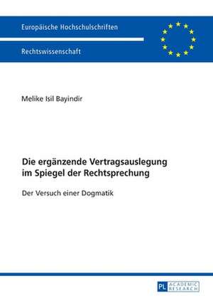 Die ergänzende Vertragsauslegung im Spiegel der Rechtsprechung de Melike Bayindir