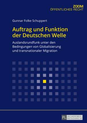 Auftrag und Funktion der Deutschen Welle de Gunnar Folke Schuppert