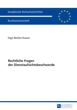 Rechtliche Fragen der Dienstaufsichtsbeschwerde de Ingo Becker-Kavan