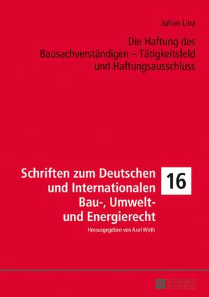 Die Haftung des Bausachverständigen - Tätigkeitsfeld und Haftungsausschluss de Julian Linz