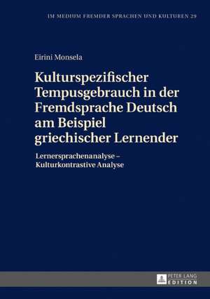 Kulturspezifischer Tempusgebrauch in Der Fremdsprache Deutsch Am Beispiel Griechischer Lernender de Eirini Monsela