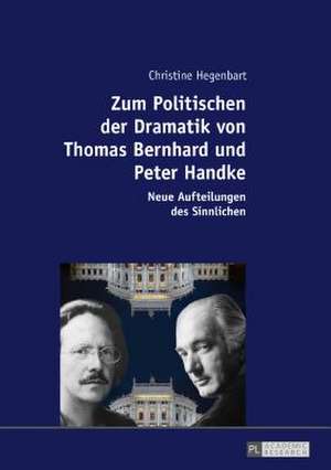 Zum Politischen der Dramatik von Thomas Bernhard und Peter Handke de Christine Hegenbart