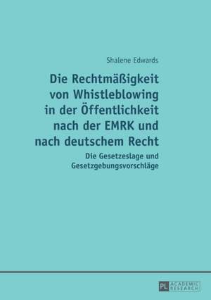 Die Rechtmäßigkeit von Whistleblowing in der Öffentlichkeit nach der EMRK und nach deutschem Recht de Shalene Edwards