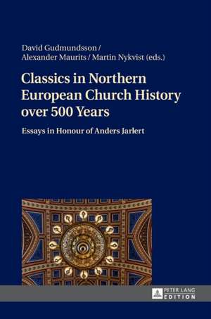 Classics in Northern European Church History over 500 Years