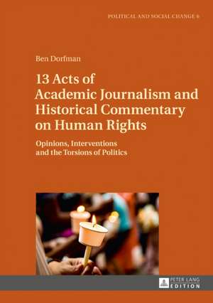 13 Acts of Academic Journalism and Historical Commentary on Human Rights de Ben Dorfman