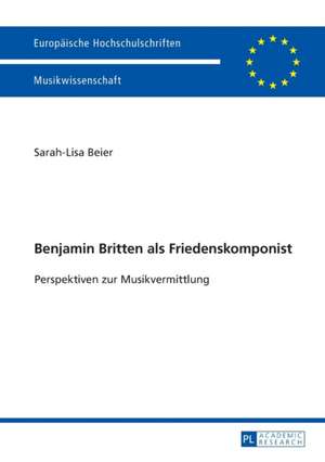 Benjamin Britten als Friedenskomponist de Sarah-Lisa Beier