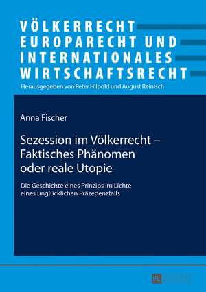 Sezession im Völkerrecht - Faktisches Phänomen oder reale Utopie de Anna Fischer