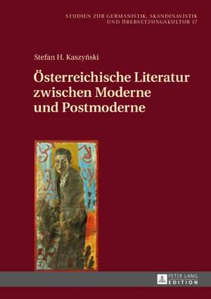 Oesterreichische Literatur Zwischen Moderne Und Postmoderne de Stefan H Kaszynski