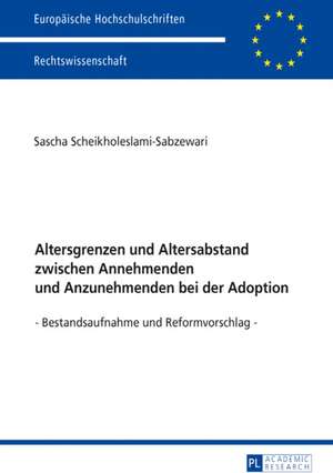 Altersgrenzen und Altersabstand zwischen Annehmenden und Anzunehmenden bei der Adoption de Sascha Scheikholeslami-Sabzewari