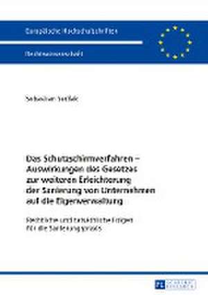 Schutzschirmverfahren - Auswirkungen Des Gesetzes Zur Weiteren Erleichterung Der Sanierung Von Unternehmen Auf Die Eigenverwaltung de Sebastian Sedlak