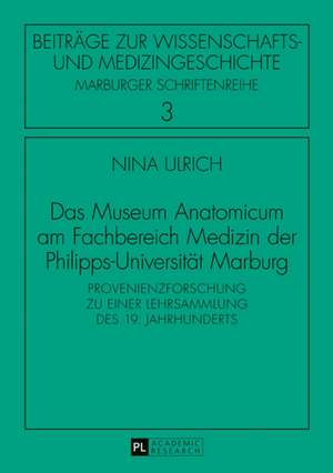 Das Museum Anatomicum Am Fachbereich Medizin Der Philipps-Universitaet Marburg de Nina Ulrich