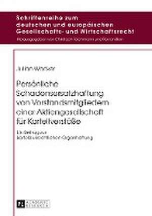 Persönliche Schadensersatzhaftung von Vorstandsmitgliedern einer Aktiengesellschaft für Kartellverstöße de Julian Wacker