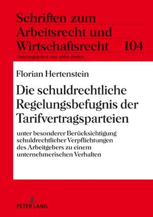 Die schuldrechtliche Regelungsbefugnis der Tarifvertragsparteien de Florian Hertenstein