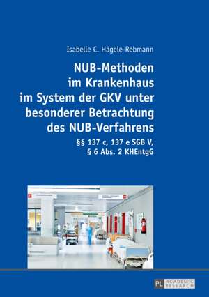 Nub-Methoden Im Krankenhaus Im System Der Gkv Unter Besonderer Betrachtung Des Nub-Verfahrens de Isabelle C Hagele-Rebmann