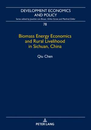 Biomass Energy Economics and Rural Livelihood in Sichuan, China de Qiu Chen