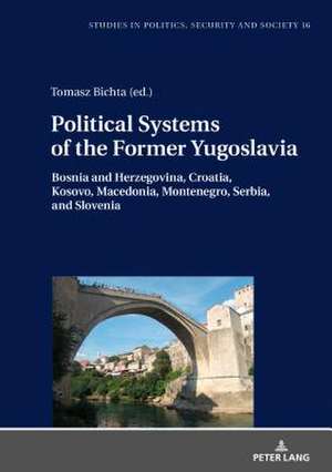 Political Systems of the Former Yugoslavia de Izabella Kimak