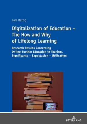 Digitalization of Education - The How and Why of Lifelong Learning de Lars Rettig