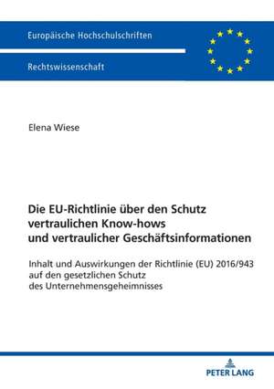 Die EU-Richtlinie über den Schutz vertraulichen Know-hows und vertraulicher Geschäftsinformationen de Elena Wiese