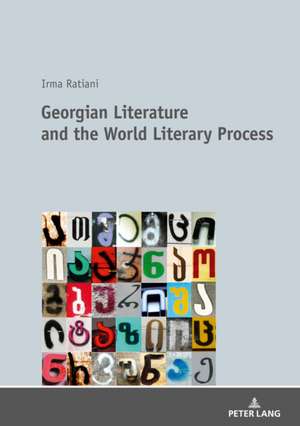 Georgian Literature and the World Literary Process de Irma Ratiani