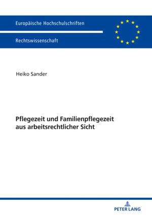 Pflegezeit Und Familienpflegezeit Aus Arbeitsrechtlicher Sicht de Heiko Sander