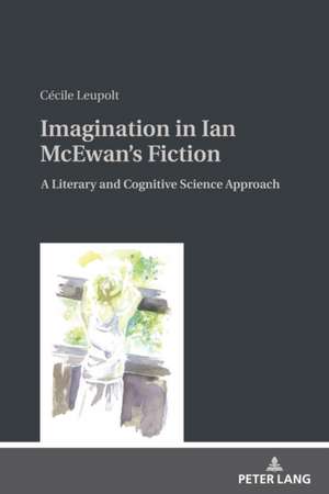 Imagination in Ian McEwan's Fiction de Cecile Leupolt