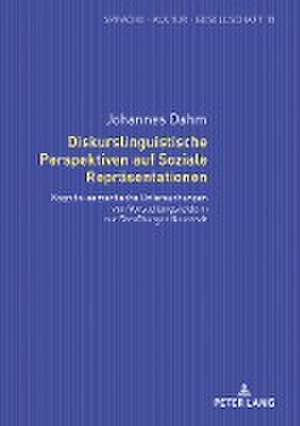 Diskurslinguistische Perspektiven auf Soziale Repräsentationen de Johannes Dahm