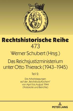 Das Reichsjustizministerium unter Otto Thierack (1943-1945)