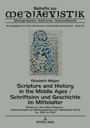 Scripture and History in the Middle Ages / Schriftsinn und Geschichte im Mittelalter de Elisabeth Megier