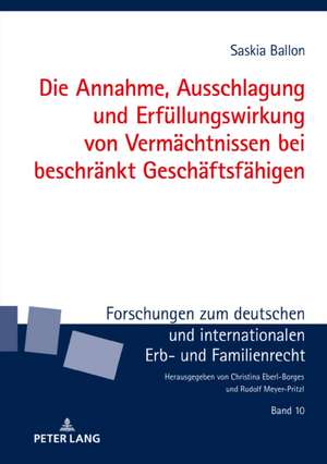 Die Annahme, Ausschlagung und Erfüllungswirkung von Vermächtnissen bei beschränkt Geschäftsfähigen de Saskia Ballon