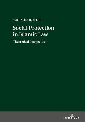 Social Protection in Islamic Law de Ayten Erol