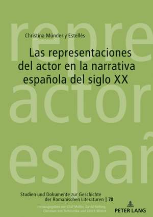 Las representaciones del actor en la narrativa española del siglo XX de Christina Munder Y Estelles