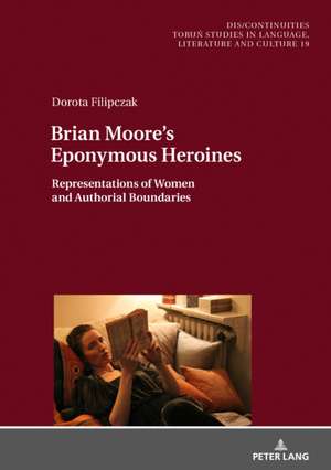 Brian Moore's Eponymous Heroines de Dorota Filipczak