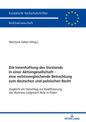 Die Innenhaftung des Vorstands in einer Aktiengesellschaft - eine rechtsvergleichende Betrachtung zum deutschen und polnischen Recht de Martyna Sabat