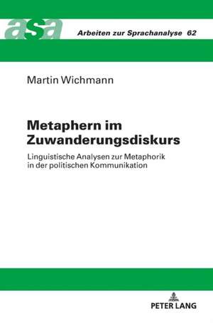 Metaphern im Zuwanderungsdiskurs de Martin Wichmann