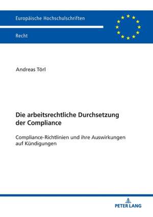 Die arbeitsrechtliche Durchsetzung der Compliance de Andreas Toerl