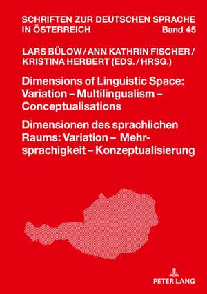 Dimensions of Linguistic Space: Variation - Multilingualism - ConceptualisationsDimensionen des sprachlichen Raums: Variation - Mehrsprachigkeit - Konzeptualisierung